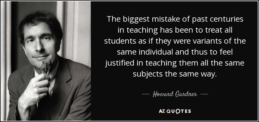 quote-the-biggest-mistake-of-past-centuries-in-teaching-has-been-to-treat-all-students-as-howard-gardner-52-22-01